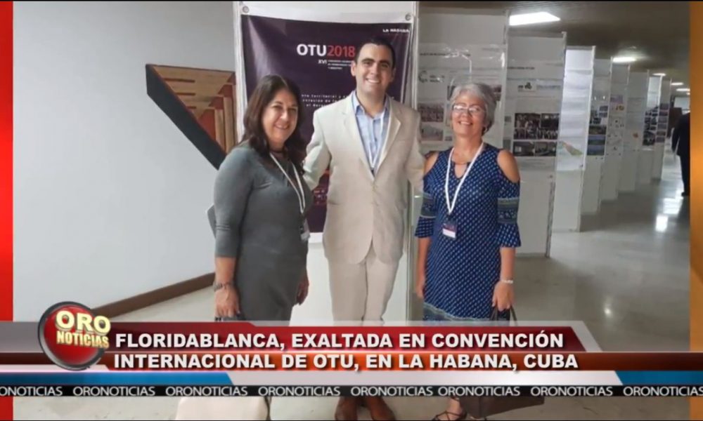 Floridablanca fue exaltada en la Convención Internacional OTU en La Habana