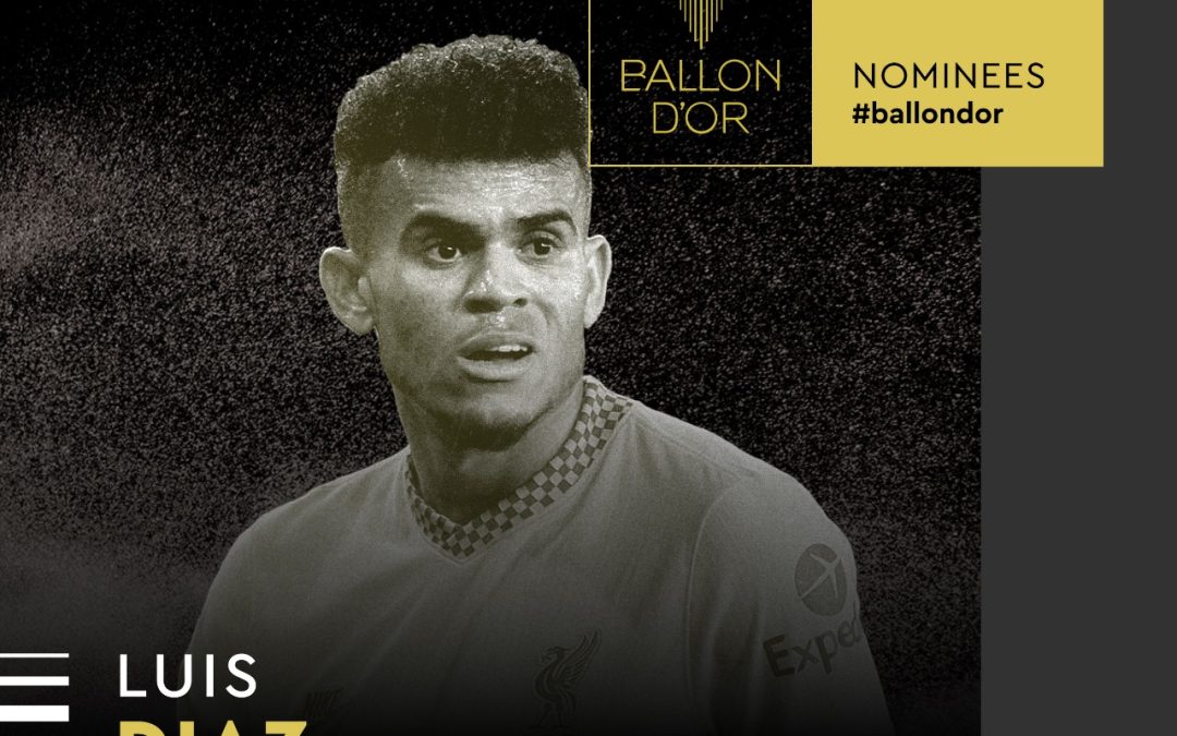 Atención: ¡Luís Díaz está nominado al Balón de Oro!